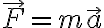 \vec{F}=m\vec{a}
